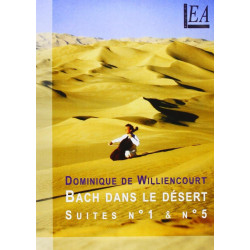 Bach dans le désert Suites pour violoncelle n°1 & 5 Dominique de Williencourt DVD