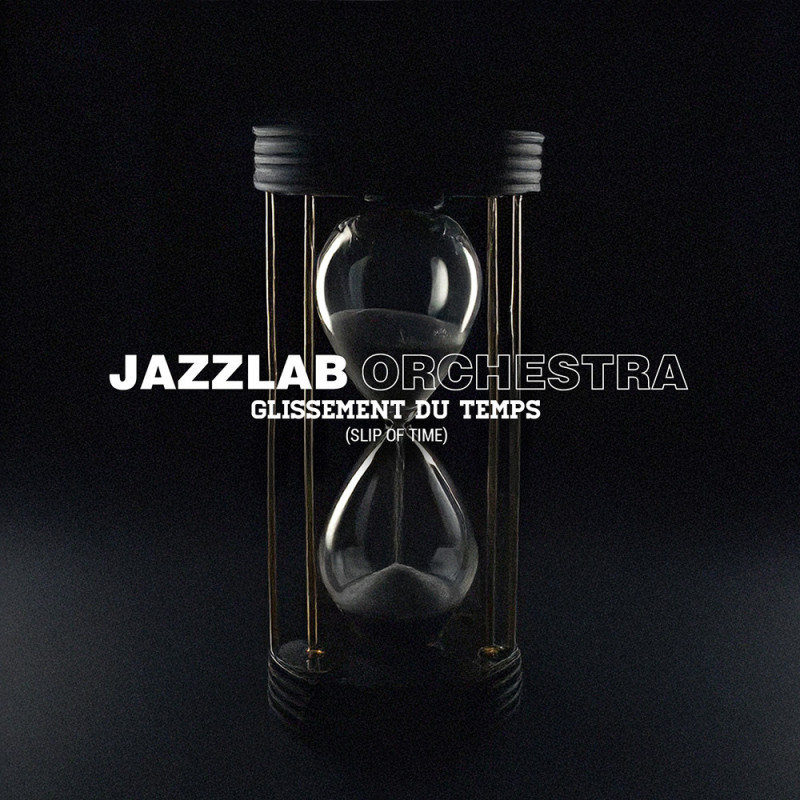 Jazzlab Orchestra Glissement du temps (Slip of Time) /// Parution le 28/08/2026