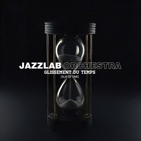 Jazzlab Orchestra Glissement du temps (Slip of Time) /// Parution le 28/08/2026