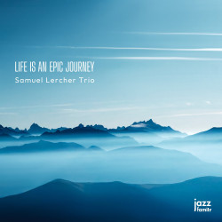 Samuel Lercher Trio Life is an epic journey