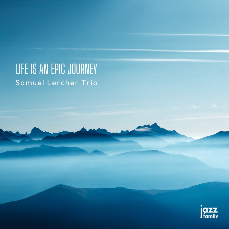 Samuel Lercher Trio Life is an epic journey