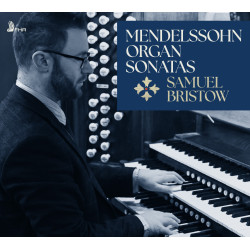 Felix Mendelssohn 6 Sonates pour orgue Samuel Bristow