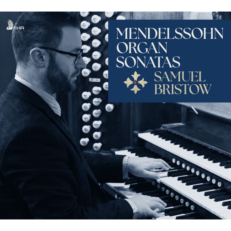 Felix Mendelssohn 6 Sonates pour orgue Samuel Bristow