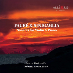 Fauré Sinigaglia Sonates pour violon Marco Rizzi Roberto Arosio