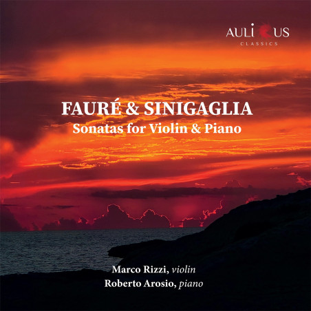 Fauré Sinigaglia Sonates pour violon Marco Rizzi Roberto Arosio