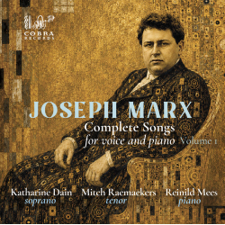 Joseph Marx Intégrale des mélodies pour voix et piano, vol.1