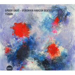 GÁBOR GADÓ VERONIKA HARCSA SEXTET YÜGEN