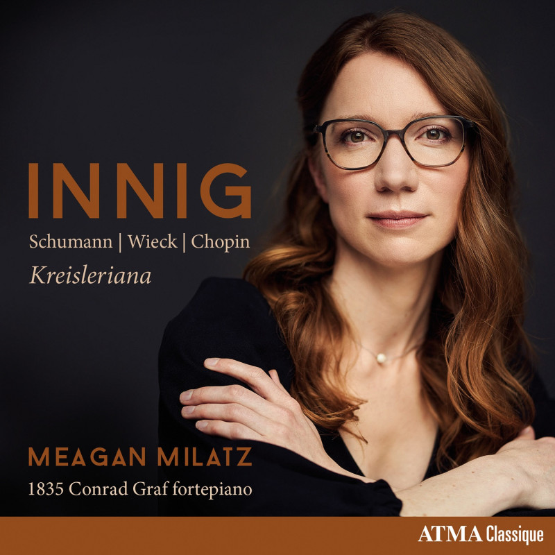 Innig  Schumann, Chopin, Wieck Meagan Milatz